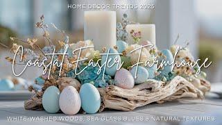 Coastal Easter Farmhouse  – White-Washed Woods, Sea Glass Blues & Natural Textures