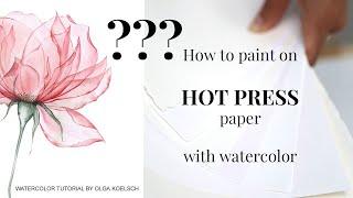 HOW on earth to paint on HOT PRESS watercolor paper? Try THIS tips to make it easier!