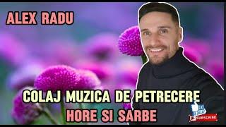 ALEX RADU - SUPER COLAJ CU HORE SI SARBE || MUZICA DE PETRECERE 2024