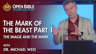 Studio Electives - The Mark of the Beast Part 1 - The Image and the Mark with Dr. Michael Weis