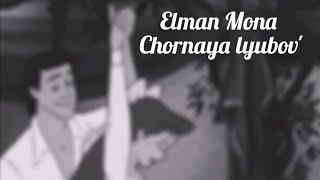 Elman Mona || Чёрная любовь || qara oqy 