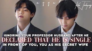 Ignoring your Professor Husband after he Declared that he's single || Taehyung FF || Oneshot