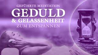 Geführte Meditation für Geduld, Gelassenheit und Entspannung