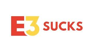 E3 Sucks