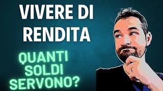 Quanti SOLDI servono per VIVERE DI RENDITA con DIVIDENDI e CEDOLE