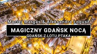 Gdańsk z lotu ptaka nocą | Gdansk 4K | POLAND ON AIR by Maciej Margas & Aleksandra Łogusz