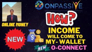 #ONPASSIVE |HOW INCOME WILL COME TO MY WALLET?FOUNDERS BENEFITS |NEW O-CONNECT & GROWTH STRATEGY