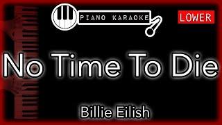 No Time To Die (LOWER -3) - Billie Eilish - Piano Karaoke Instrumental