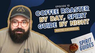 Episode 10: Coffee Roaster by Day, Spirit Guide by Night