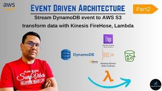 Event driven Architecture AWS | Stream DynamoDB data to S3 | Ingest with Kinesis FireHose & Lambda