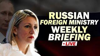 LIVE: Russian foreign ministry spokeswoman Maria Zakharova holds weekly briefing I Moscow