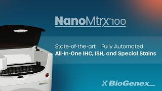 Benchtop Automation for Immunohistochemistry (IHC), ISH & Special Stains (SS) - NanoMtrx 100