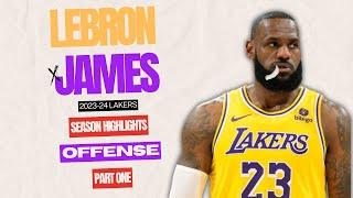 LeBron James OFFENSE [Part 1] 2023-24 Lakers Highlights