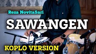 SAWANGEN KOPLO VERSION TERBARU | REZA NOVITASARI