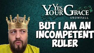 Yes, Your Grace – But I Only Make Dumb Decisions!