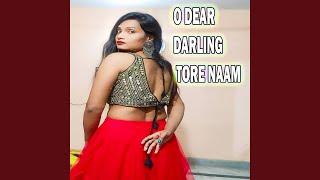 O DEAR DARLING TORE NAAM