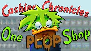 Cashier Chronicles - One Plop Shop