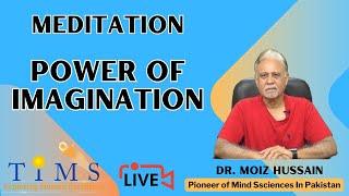 Power Of Imagination (Live Meditation) | Dr.Moiz Hussain | #drmoizhussain, #maditation, #live,