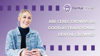 Are Cerec Crowns As Good As Traditional Crowns