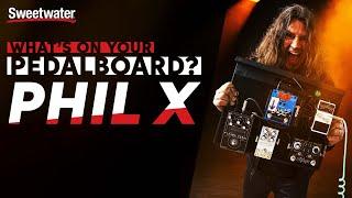 Phil X | What‘s on Your Pedalboard?