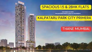 Kalpataru Parkcity Primera Thane  Spacious 1.5 & 2 BHK Flats.| kalsi estate