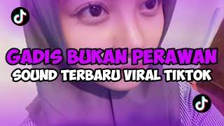 DJ GADIS BUKAN PERAWAN STYLE TERBARU SOUND VIRAL TIKTOK - Sofyan Fvnky‼️