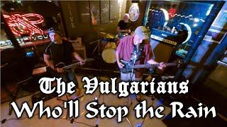 The Vulgarians - Who'll Stop the Rain - live at Side Tracked