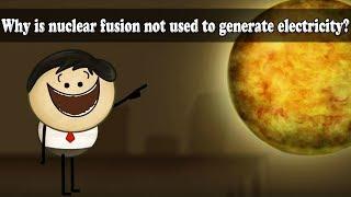 Why is nuclear fusion not used to generate electricity? | #aumsum #kids #science