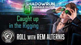 Roll with Rem Alternis + Guest C. L. Kagmi || Shadowrun: Emerald Glitch - S3E2 "Caught Up in the..."