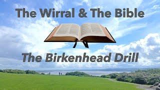 The Wirral and The Bible - The Birkenhead Drill