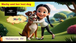 Marby and her lost dog |Bedtime stories for kids |Valerina TV