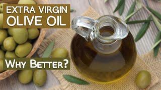 What is Extra Virgin Olive Oil? Why It's Better