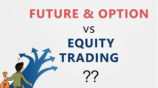 Future & Option Vs Equity Trading | Meaning and Difference | Hindi