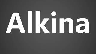 How To Pronounce Alkina