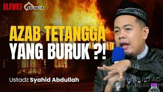 AZAB TETANGGA YANG BURUK⁉️ - Ustadz Syahid Abdullah #masjidaddua