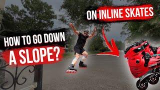 HOW TO GO DOWN A SLOPE? How not to kill yourself on inline skates?