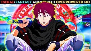 Isekai/Fantasy Anime with Overpowered MC (Part 2) | Top 15