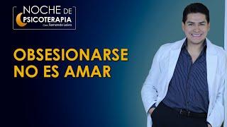 OBSESIONARSE NO ES AMAR - Psicólogo Fernando Leiva (Programa educativo de contenido psicológico)