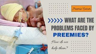 PREEMIES: Problems Faced by Babies Born Preterm | Who is a preemie? | Why are babies born preterm?