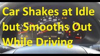 Causes When Car Shakes at Idle but Smooths Out While Driving