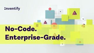 We are Inventify. No-code. Enterprise-grade.