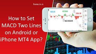 How to Set MACD Two Lines on Android or iPhone MT4 App?