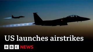 US launches airstrikes on 85 targets in Iraq and Syria | BBC News