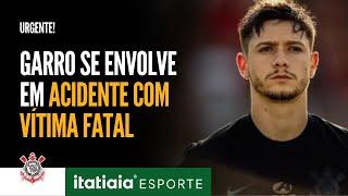 RODRIGO GARRO, DO CORINTHIANS, SE ENVOLVE EM ACIDENTE COM VÍTIMA FATAL