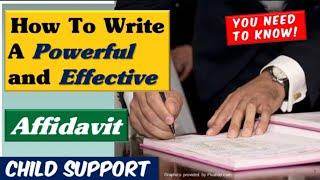 How To Write a Powerful and Effective Affidavit To Win Your Child Support Case.