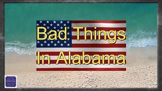 Bad Things Happened In Alabama