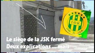 Surprise: le siège de la JSK fermé mardi: explications des uns et des autres pour quelle fin...