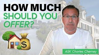 How Much Should I Offer on a House? | Ask Charles Cherney Series