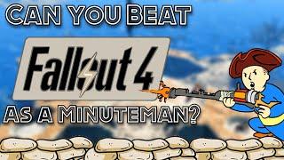 Can you BEAT Fallout 4 as a Minuteman Soldier