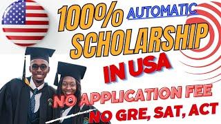 100% Automatic scholarship in usa 2024 for Undergraduate, masters and PhD | fully funded scholarship